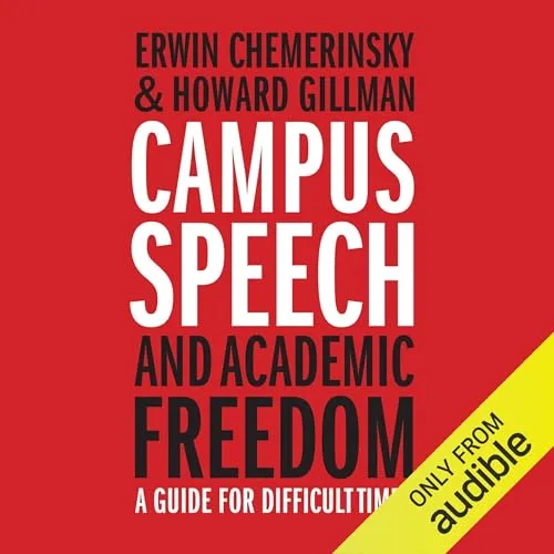 Campus Speech and Academic Freedom By Erwin Chemerinsky, Howard Gillman